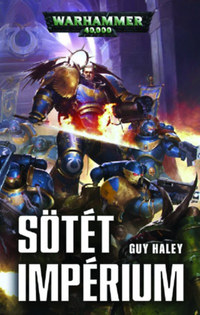 Guy Haley: Sötét Impérium -  (Könyv)