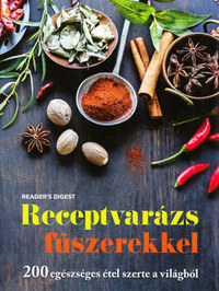 Suzie Ferrie, Sarí Harrar, Margaret Mcphee, Tracy Rutherford, Jayne Tancred: Receptvarázs fűszerekkel - 200 egészséges étel szerte a világból -  (Könyv)