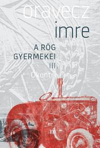 Oravecz Imre: Ókontri - A rög gyermekei III. -  (Könyv)