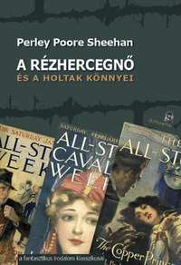 Perley Poore Sheehan: A rézhercegnő - És a holtak könnyei -  (Könyv)