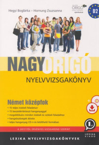 Hegyi Boglárka, Hornung Zsuzsanna: Nagy Origó nyelvvizsgakönyv - Német középfok - CD melléklettel -  (Könyv)