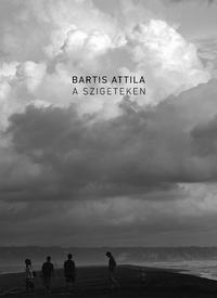 Bartis Attila: A szigeteken -  (Könyv)