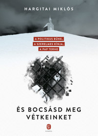 Hargitai Miklós: És bocsásd meg vétkeinket -  (Könyv)