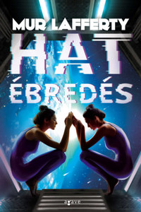 Mur Lafferty: Hat ébredés -  (Könyv)