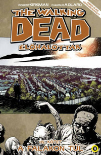 Robert Kirkman: The Walking Dead - Élőhalottak 16. - A falakon túl -  (Könyv)