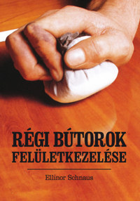 Ellinor Schnaus: Régi bútorok felületkezelése -  (Könyv)
