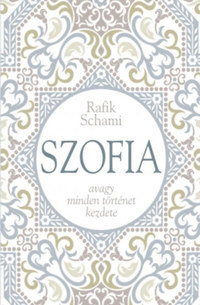Rafik Schami: Szofia - avagy minden történet kezdete -  (Könyv)