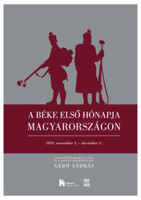 Gerő András: A béke első hónapja Magyarországon - 1918. november 3. - december 3. -  (Könyv)