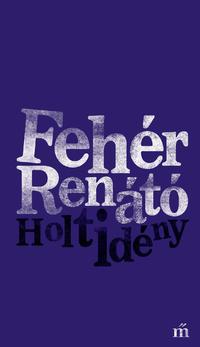 Fehér Renátó: Holtidény -  (Könyv)