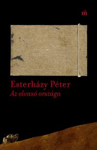 Esterházy Péter: Az olvasó országa - Esszék, cikkek 2003-2016 -  (Könyv)