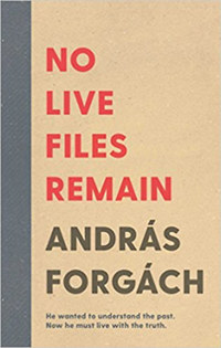 Forgách András: No Live Files Remain -  (Könyv)