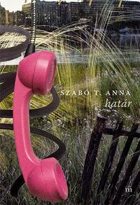 Szabó T. Anna: Határ -  (Könyv)