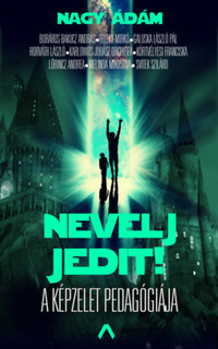 Nagy Ádám et al.: Nevelj jedit! - A képzelet pedagógiája -  (Könyv)
