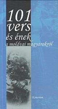 101 vers és ének a moldvai magyarokról -  (Könyv)