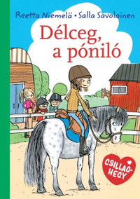 Reetta Niemelä, Salla Savolainen: Délceg, a póniló -  (Könyv)