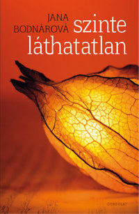 Jana Bodnárová: Szinte láthatatlan -  (Könyv)