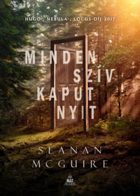 Seanan Mcguire: Minden szív kaput nyit - Csellengő gyerekek 1. -  (Könyv)