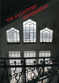 Ybl és Lechner vonzásában -  (Könyv)