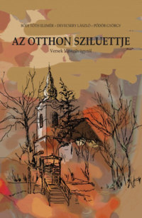 Devecsery László, Pődör György, Bódi Tóth Elemér: Az otthon sziluettje -  (Könyv)