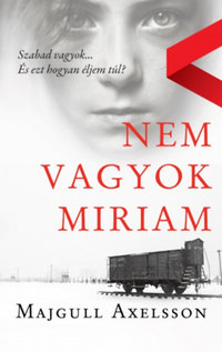 Majgull Axelsson: Nem vagyok Miriam -  (Könyv)