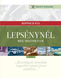 Dippold Pál: Lepsénynél még megvoltam -  (Könyv)