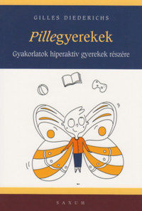 Gilles Diederichs: Pillegyerekek - Gyakorlatok hiperaktív gyerekek részére -  (Könyv)