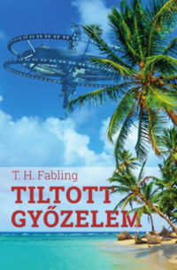 T. H. Fabling: Tiltott győzelem -  (Könyv)