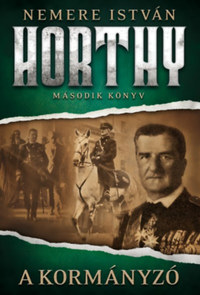 Nemere István: A kormányzó - Horthy - második könyv -  (Könyv)