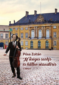 Pósa Zoltán: Hűséges szökés és hűtlen visszatérés I-II. -  (Könyv)