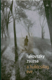 Rakovszky Zsuzsa: A hullócsillag éve -  (Könyv)