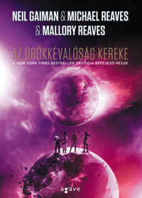Neil Gaiman, Michael Reaves, Mallory Reaves: Az örökkévalóság kereke -  (Könyv)
