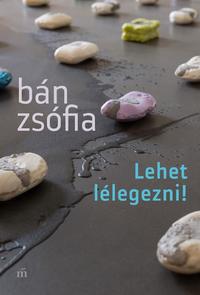 Bán Zsófia: Lehet lélegezni! -  (Könyv)