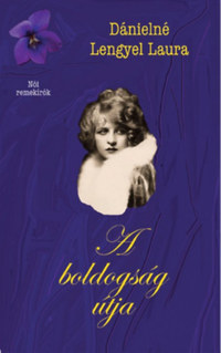 Dánielné Lengel Laura: A boldogság útja -  (Könyv)