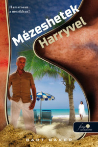 Bart Baker: Mézeshetek Harryvel -  (Könyv)