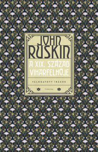 John Ruskin: A XIX. század viharfelhője - Válogatott írások -  (Könyv)