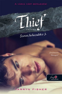 Tarryn Fisher: Thief - Tolvaj - Szeress, ha hazudok is 3. -  (Könyv)