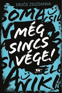 Erdős Zsuzsanna: Még sincs vége! -  (Könyv)