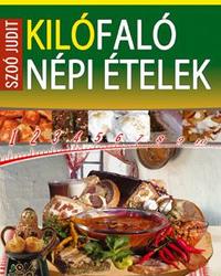 Szoó Judit: Kilófaló népi ételek -  (Könyv)