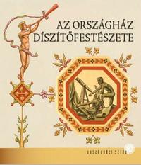 Kapitány-Horváth Zsuzsa: Az Országház díszítőfestészete -  (Könyv)