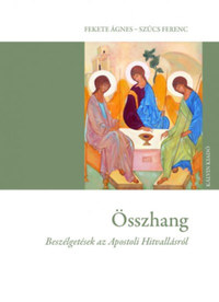 Fekete Ágnes, Szűcs Ferenc: Összhang - Beszélgetések az Apostoli Hitvallásról -  (Könyv)