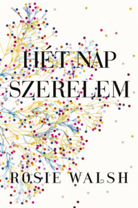 Rosie Walsh: Hét nap szerelem -  (Könyv)