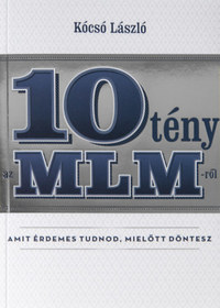 Kócsó László: 10 tény az MLM-ről amit érdemes tudnod, mielőtt döntesz -  (Könyv)