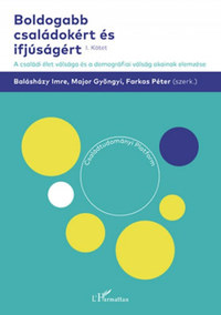 Boldogabb családokért és ifjúságért I. kötet - A családi élet válsága és a demográfiai válság okainak elemzése -  (Könyv)