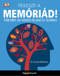 Dr. Pascale Michelon: Fejleszd a memóriád! - Több mint 200 vizuális feladat és technika -  (Könyv)