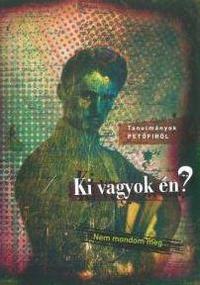 Ki vagyok én? Nem mondom meg... - Tanulmányok Petőfiről -  (Könyv)