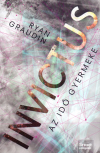 Ryan Graudin: Invictus - Az idő gyermeke -  (Könyv)