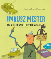 May Szilvia, Pikler Éva: Imbusz mester és a millió szerelnivaló autó - Játssz és alkoss! -  (Könyv)
