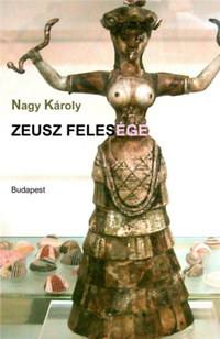 Nagy Károly: Zeusz felesége - Héra istennő feljegyzései a szerelemről -  (Könyv)