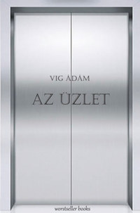 Vig Ádám: Az Üzlet -  (Könyv)