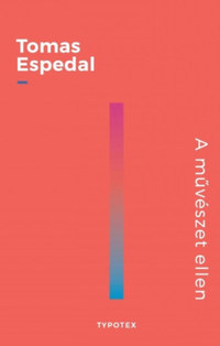 Tomas Espedal: A művészet ellen - A természet ellen -  (Könyv)